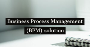 Business Process Management solution